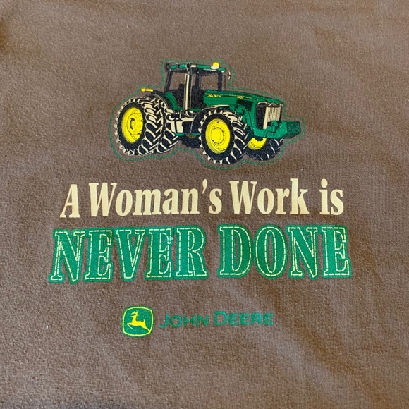 John Deere Tops - John Deere A Woman’s Work Is Never Done
